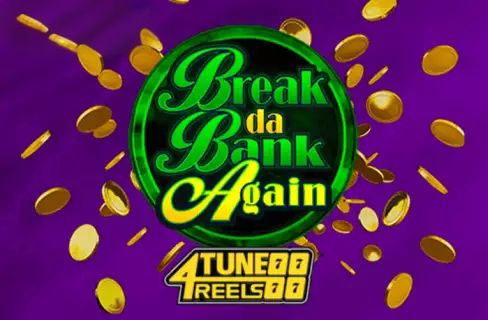 Break Da Bank Again 4Tune Reels