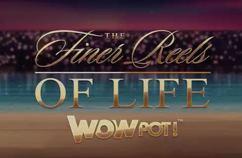 The Finer Reels of Life WOWPOT